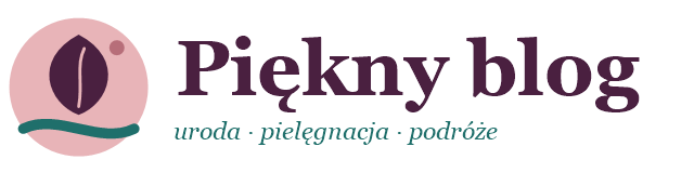 Piękny blog – uroda, pielęgnacja i podróże